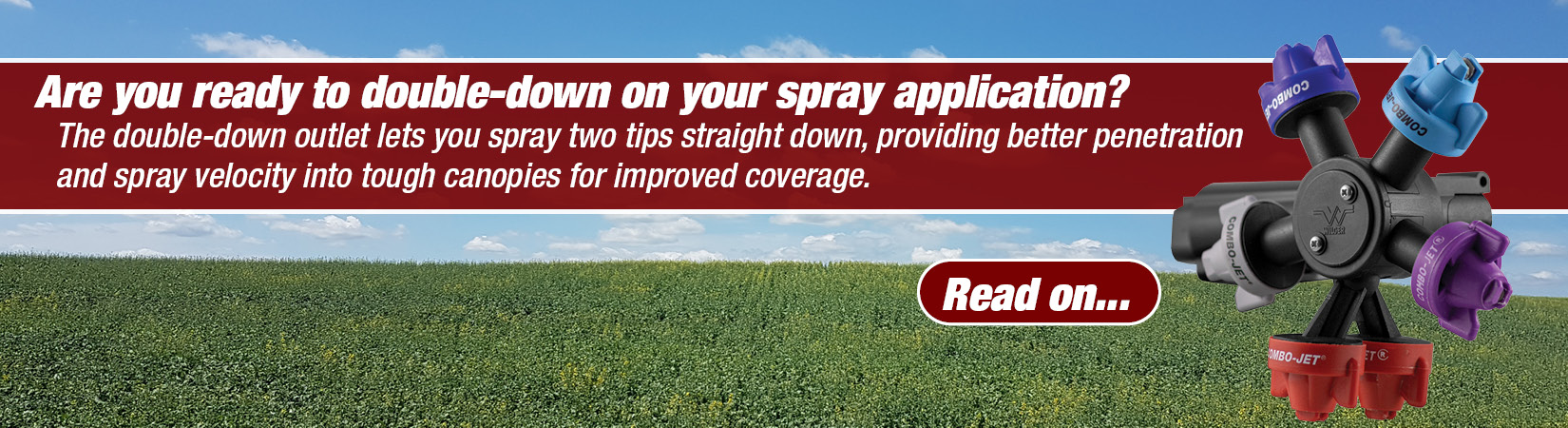 Spraying two tips straight down can provide significant benefits into certain situations that angled spray tips do not. The double-down turret allows any current user of Combo-rate turrets simply retro-fit to a double-down outlet.
